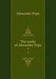 The works of Alexander Pope. 1, Pope Alexander 