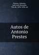 Autos de Antonio Prestes, Prestes, Antonio, 16th cent,Noronha, Tito de, 1834-1896, ed 
