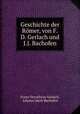 Geschichte der Rmer, von F.D. Gerlach und J.J. Bachofen, Franz Dorotheus Gerlach, Johann Jakob Bachofen 