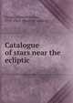 Catalogue of stars near the ecliptic, Cooper, Edward Joshua, 1798-1863. [from old catalog] 