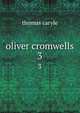 oliver cromwells. 3, thomas caryle 