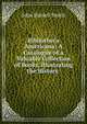 Bibliotheca Americana: A Catalogue of a Valuable Collection of Books, Illustrating the History ., John Russell Smith 
