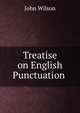 Treatise on English Punctuation ., Wilson, John 