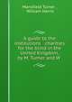 A guide to the institutions & charities for the blind in the United Kingdom, by M. Turner and W ., Mansfield Turner , William Harris 