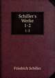 Schiller's Werke, Friedrich Schiller 