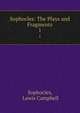 Sophocles: The Plays and Fragments. 1, Sophocles, Lewis Campbell 