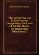 The Lawyer in the School-room: Comprising the Laws of All the States on Important Educational ., Michael McN. Walsh 