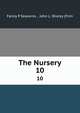 The Nursery. 10, Fanny P Seaverns , John L. Shorey (Firm 