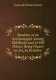 Rambles of an Arch?ologist Among Old Books and in Old Places: Being Papers on Art, in Relation ., Frederick William Fairholt 