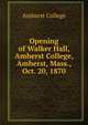 Opening of Walker Hall, Amherst College, Amherst, Mass., Oct. 20, 1870, Amherst College 