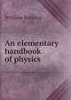 An elementary handbook of physics, William Rossiter 