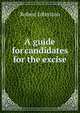 A guide for candidates for the excise, Robert Johnston 
