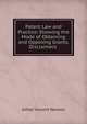 Patent Law and Practice: Showing the Mode of Obtaining and Opposing Grants, Disclaimers ., Alfred Vincent Newton 