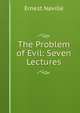 The Problem of Evil: Seven Lectures, Ernest Naville 