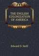THE ENGLISH COLONIZATION OF AMERICA, Edward D. Neill 