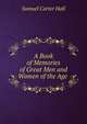 A Book of Memories of Great Men and Women of the Age ., S.C. Hall 