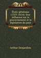 ?tats-g?n?raux (1355-1614): leur influence sur le gouvernement et la l?gislation du pays, Arthur Desjardins 