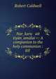 Nar?karu ait tiyan?amalai =: A companion to the holy communion : itil ., Robert Caldwell 