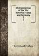 My Experiences of the War Between France and Germany. 2, Forbes Archibald 