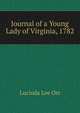 Journal of a Young Lady of Virginia, 1782, Lucinda Lee Orr 