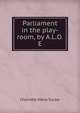 Parliament in the play-room, by A.L.O.E., Charlotte Maria Tucker 