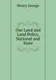 Our Land and Land Policy, National and State, George, Henry 