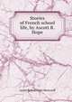 Stories of French school life, by Ascott R. Hope, Ascott Robert Hope Moncrieff 