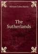 The Sutherlands, Miriam Coles Harris 