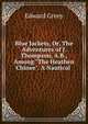 Blue Jackets, Or, The Adventures of J. Thompson, A.B., Among "The Heathen Chinee". A Nautical ., Edward Greey 