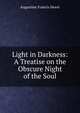 Light in Darkness: A Treatise on the Obscure Night of the Soul, Augustine Francis Hewit 