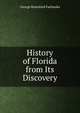 History of Florida from Its Discovery, George Rainsford Fairbanks 