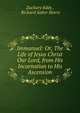 Immanuel: Or, The Life of Jesus Christ Our Lord, from His Incarnation to His Ascension, Zachary Eddy , Richard Salter Storrs 