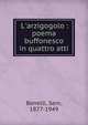 L'arzigogolo : poema buffonesco in quattro atti, Benelli, Sem, 1877-1949 