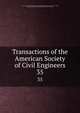 Transactions of the American Society of Civil Engineers. 35, American Society of Civil Engineers,International Engineering Congress (1843 : Chicago, Ill.),International Engineering Congress (1904 : Saint Louis, Mo.) 