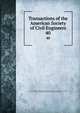 Transactions of the American Society of Civil Engineers. 40, American Society of Civil Engineers,International Engineering Congress (1843 : Chicago, Ill.),International Engineering Congress (1904 : Saint Louis, Mo.) 