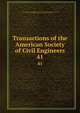 Transactions of the American Society of Civil Engineers. 41, American Society of Civil Engineers,International Engineering Congress (1843 : Chicago, Ill.),International Engineering Congress (1904 : Saint Louis, Mo.) 