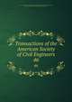 Transactions of the American Society of Civil Engineers. 46, American Society of Civil Engineers,International Engineering Congress (1843 : Chicago, Ill.),International Engineering Congress (1904 : Saint Louis, Mo.) 