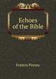 Echoes of the Bible, Francis Pinney 