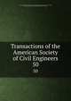 Transactions of the American Society of Civil Engineers. 50, American Society of Civil Engineers,International Engineering Congress (1843 : Chicago, Ill.),International Engineering Congress (1904 : Saint Louis, Mo.) 
