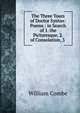 The Three Tours of Doctor Syntax: Poems : in Search of 1. the Picturesque, 2. of Consolation, 3 ., William Combe 