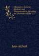 Chemistry: General, Medical, and Pharmaceutical Including the Chemistry of the U.S ., John Attfield 