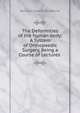 The Deformities of the human body: A System of Orthopaedic Surgery, Being a Course of Lectures ., Bernard Edward Brodhurst 