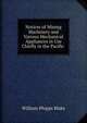 Notices of Mining Machinery and Various Mechanical Appliances in Use Chiefly in the Pacific ., William Phipps Blake 
