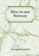 How to see Norway, John Robert Campbell 