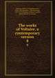 The works of Voltaire, a contemporary version. 8, Voltaire, 1694-1778,Morley, John, 1838-1923,Smollett, Tobias George, 1721-1771,Fleming, William F,Leigh, Oliver Herbrand Gordon 