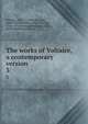 The works of Voltaire, a contemporary version. 3, Voltaire, 1694-1778,Morley, John, 1838-1923,Smollett, Tobias George, 1721-1771,Fleming, William F,Leigh, Oliver Herbrand Gordon 