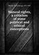 Natural rights, a criticism of some political and ethical conceptions, Ritchie, David George, 1853-1903 