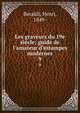 Les graveurs du 19e si?cle; guide de l'amateur d'estampes modernes, Beraldi, Henri, 1849- 