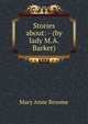 Stories about: - (by lady M.A. Barker)., Mary Anne Broome 