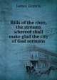 Rills of the river, the streams whereof shall make glad the city of God sermons., James Gratrix 